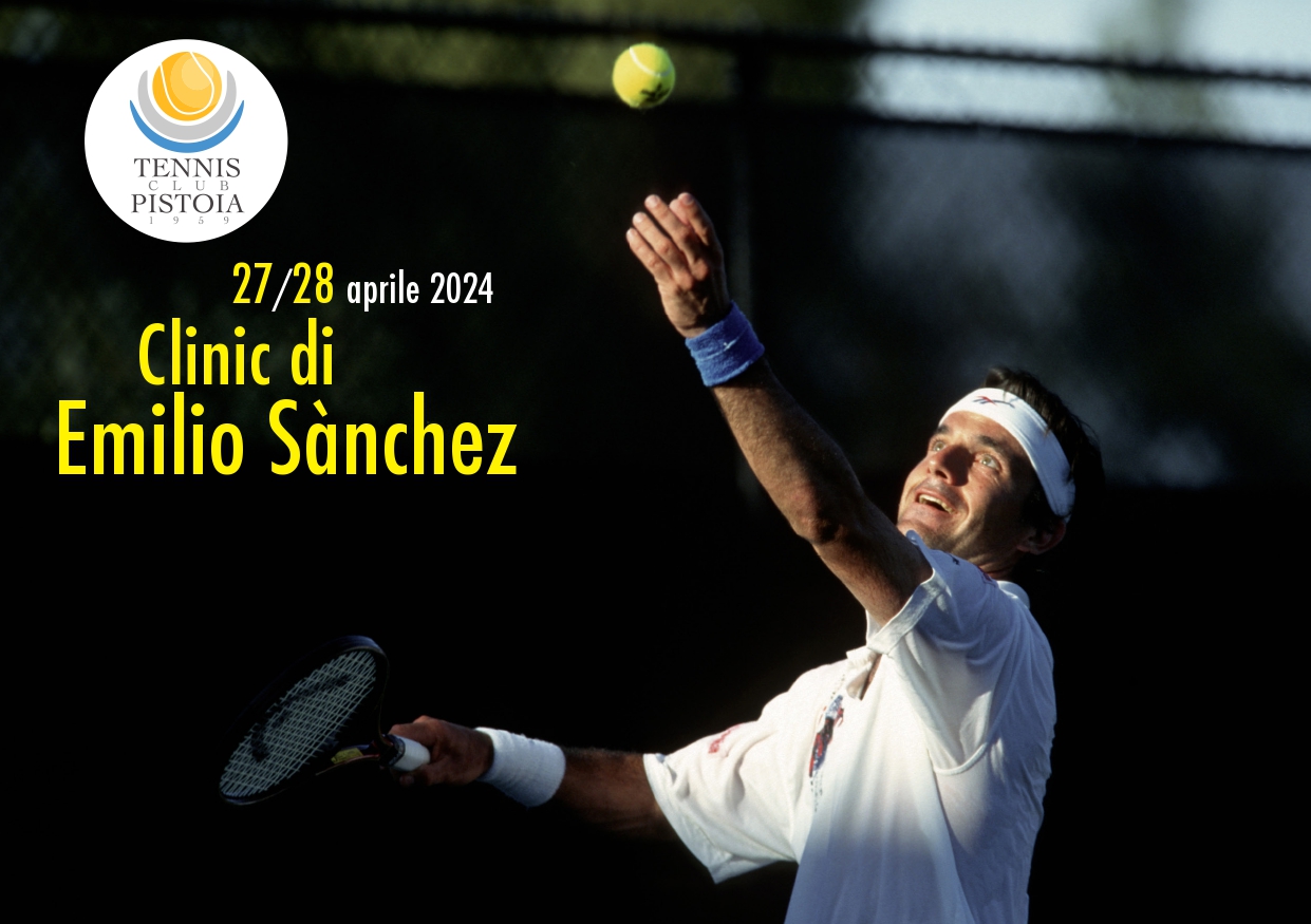 Partecipa al Clinic di Emilio Sanchez al Tennis Club Pistoia il 27 e 28 Aprile